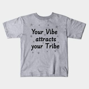 Your Vibe Attracts Your  Tribe Kids T-Shirt